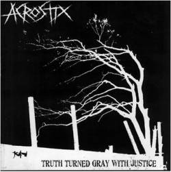Acrostix : Truth Turned Gray With Justice